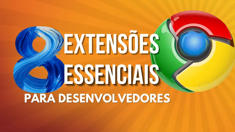 8 extensões essenciais para desenvolvedores