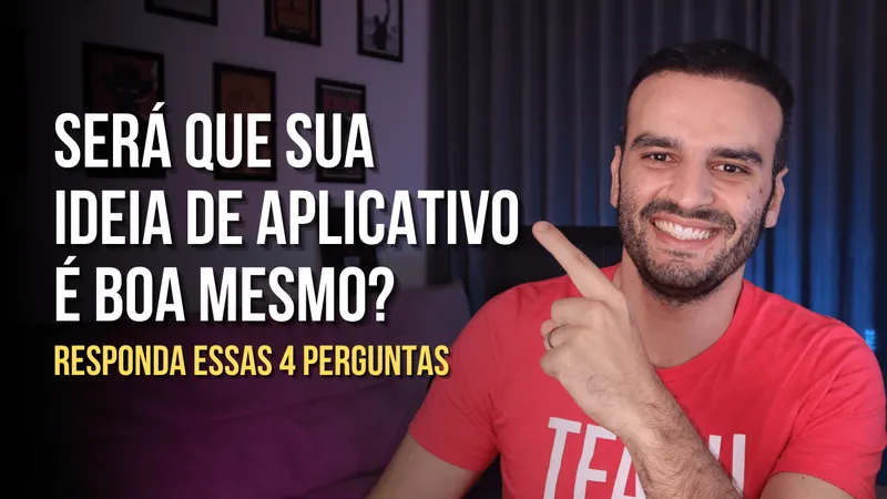 Será que sua ideia de aplicativo é boa mesmo? Faça esse teste pra saber.