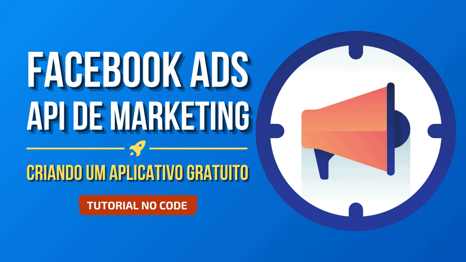 Como usar API do Facebook Ads para criar um aplicativo (grátis e sem programar)