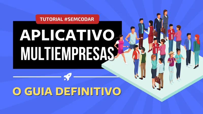 Os 5 Modelos de Aplicativos Multiempresas – Guia Definitivo