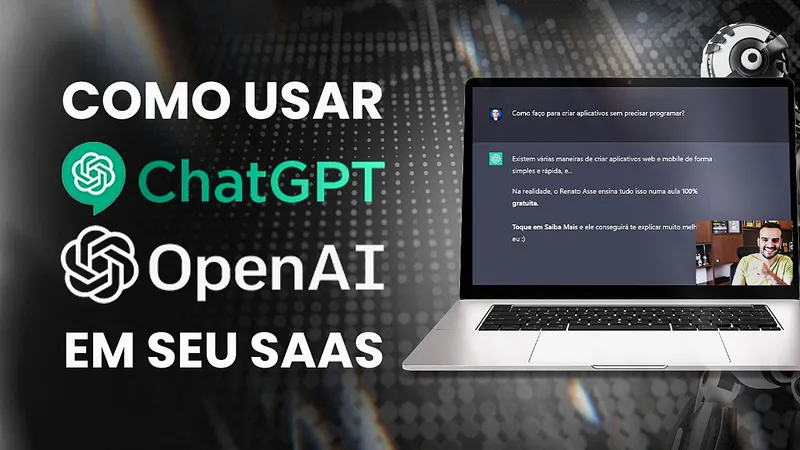 As 3 melhores formas de usar ChatGPT e OpenAI em seu software
