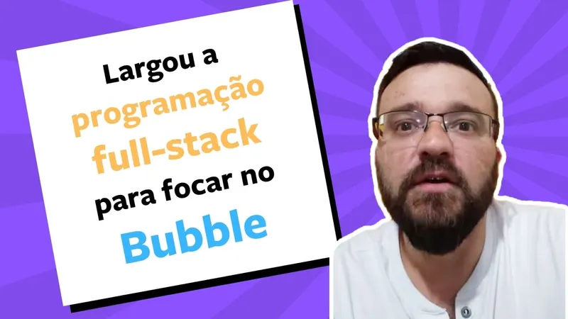 Ele trocou a programação fullstack pelo Bubble e faturou R$10 mil