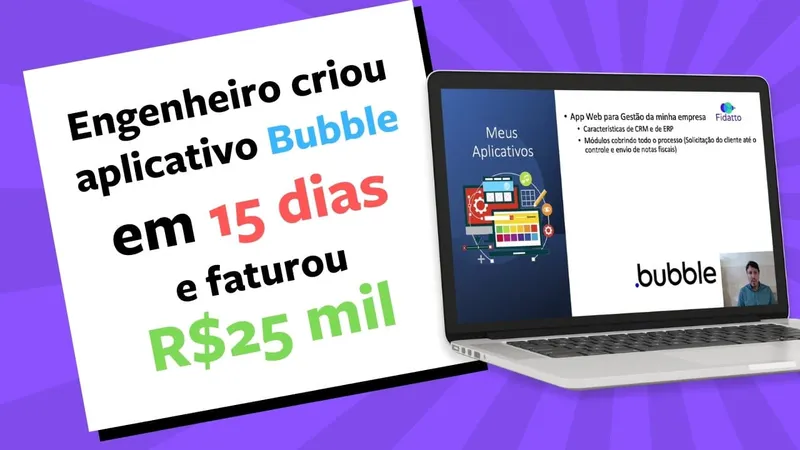Engenheiro cria aplicativo Bubble em 15 dias e fatura mais de R$25 mil