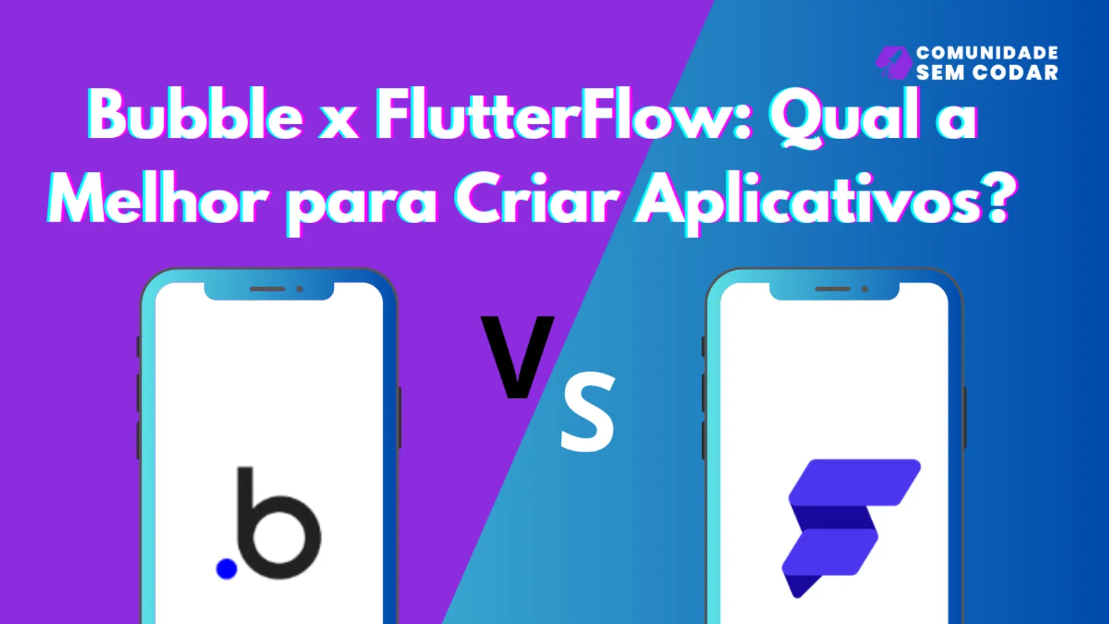 Bubble x FlutterFlow: Qual a Melhor para Criar Aplicativos?