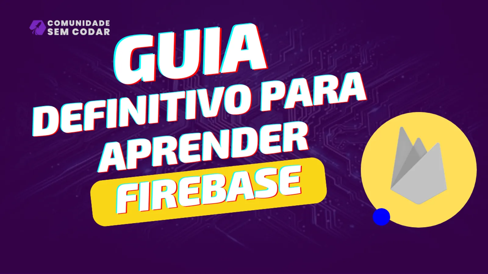 Guia Definitivo para Aprender Firebase