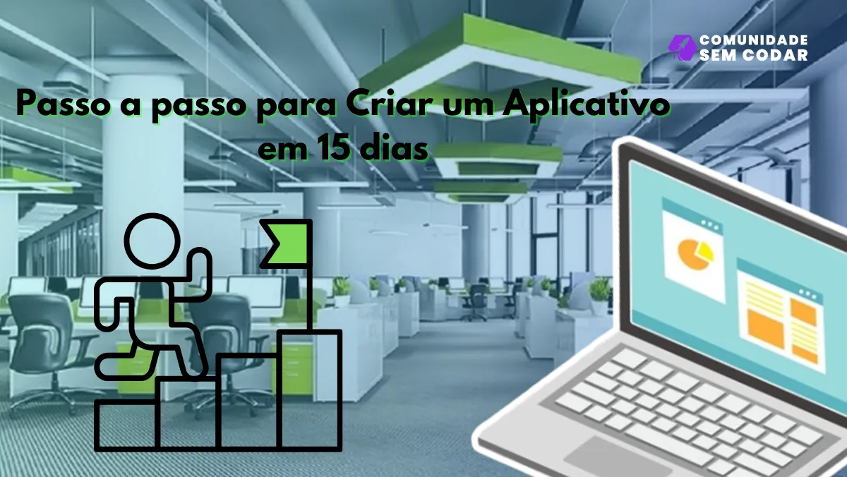 Passo a passo para Criar um Aplicativo em 15 dias.