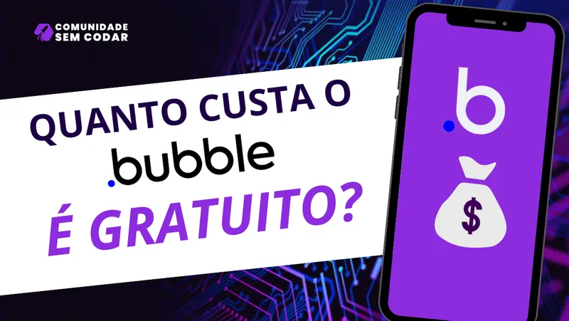 Quanto Custa o Bubble? É Gratuito?